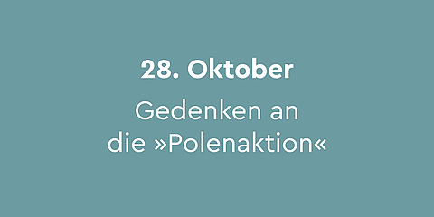 28. Oktober – Gedenken an die sogenannte »Polenaktion«:  In der Nacht vom 28. auf den 29. Oktober 1938 ließen die Nationalsozialisten rund 17.000 Jüdinnen*Juden mit polnischer Staatsangehörigkeit, die im deutschen Reich lebten, verhaften und brachten sie zur deutsch-polnischen Grenze. Die sogenannte »Polenaktion« war die erste Massendeportation von Jüdinnen*Juden. Auch aus Berlin wurden jüdische Menschen deportiert.