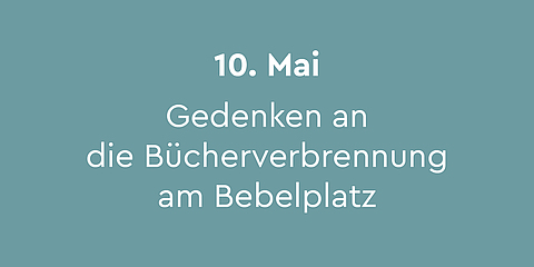10. Mai – Jahrestag der Bücherverbrennung:   Am 10. Mai 1933 verbrannten Nationalsozialisten und Sympathisant*innen auf öffentlichen Plätzen Bücher, die für das NS-Regime als Werke verfemter Autor*innen galten. In Berlin wurden in dieser Nacht öffentlichkeitswirksam Bücher auf dem ehemaligen Opernplatz, heute Bebelplatz, verbrannt. Seit 1995 erinnert am Bebelplatz ein Denkmal an die Bücherverbrennung.