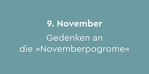 9. November – Gedenken an die Opfer der »Novemberpogrome«:   In der Nacht vom 9. auf den 10. November 1938 zerstörten die Nationalsozialisten Synagogen und jüdische Geschäfte im ganzen Land. Hunderte Menschen wurden ermordet, Wohnungen gestürmt und Friedhöfe geschändet. Am Jahrestag der »Novemberpogrome« finden an vielen Gedenkorten in Berlin Veranstaltungen statt. Viele Initiativen und engagierte Menschen putzen an diesem Tag »Stolpersteine«, um das Gedenken wach zu halten.