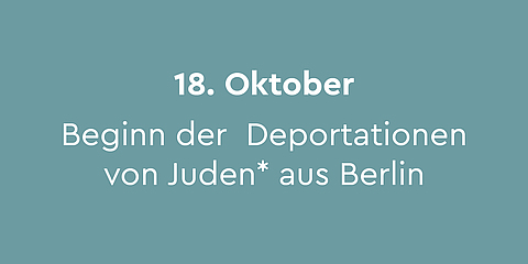 18. Oktober – Jahrestag des Beginns der Deportation der Jüdinnen*Juden aus Berlin:   Am 18. Oktober 1941 verließ der erste »Osttransport« mit Berliner Jüdinnen*Juden den Bahnhof Grunewald. Jährlich findet an diesem Tag am Gedenkort »Mahnmal Gleis 17« eine Gedenkveranstaltung statt. 